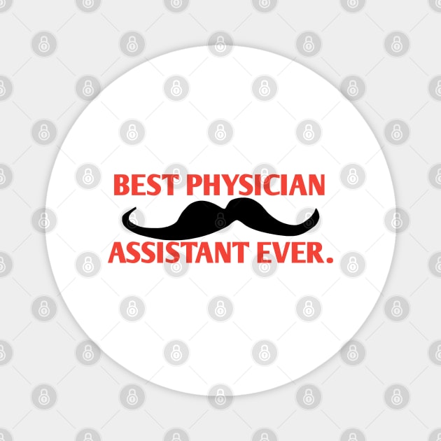Best physician assistant ever, Gift for male physician assistant with mustache Magnet by BlackMeme94